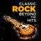 Classic Rock Beyond the Hits