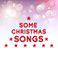 Some Christmas Songs