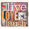 Live, Love, Laugh