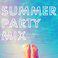 Summer Party Mix