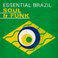Essential Brazil: Soul & Funk