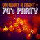 Oh What a Night -70's Party