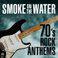 Smoke On The Water - 70's Rock Anthems