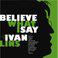 Believe What I Say: The Music of Ivan Lins