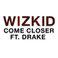 Come Closer (feat. Drake)