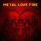 Metal Love Fire