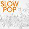 Slow Pop