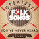 Greatest Folk Songs You've Never Heard