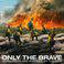 Only The Brave (Music From And Inspired By The Film)