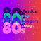 80s Classics 80s Pop 80s Bangers 80s Songs