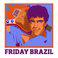 Friday Brazil