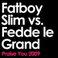 Praise You (2009 Remix Edit; Fatboy Slim vs. Fedde Le Grand)