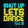 Shut Up Lets Dance (Vol. II)