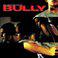 Bully (Music from the Larry Clark Film) - Clean Version [Digitally Remastered]