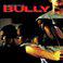 Bully (Music from the Larry Clark Film) - Clean Version [Digitally Remastered]