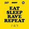 Eat Sleep Rave Repeat