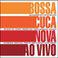 Bossacucanova ao Vivo (Uma Celebração aos 50 Anos da Bossa Nova)