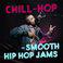 Chill-Hop - Smooth Hip Hop Jams