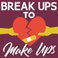 Break Ups To Make Ups