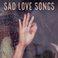 Sad Love Songs