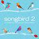 Songbird 2