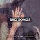 Sad Songs