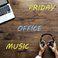 Friday Office Music