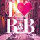 I Love R&B -Brighten Up Your Day!-