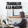 Travailler à la maison