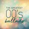 The Greatest 00's Ballads