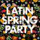 Latin Spring Party