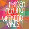 Friday Feeling: Weekend Vibes