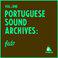 Portuguese Sound Archives, Vol. 1