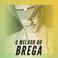 O melhor do brega