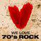 We Love: 70's Rock