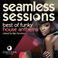 Seamless Sessions - Best of Funky House Anthems (Mixed By Ben Sowton)