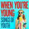 When You're Young: Songs of Youth