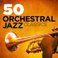 50 Orchestral Jazz Classics