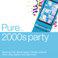 Pure... 2000s Party