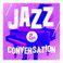 Jazz & Conversation