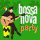 Bossa Nova Party