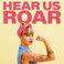 Hear Us Roar