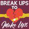 Break Ups To Make Ups