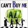 Can't Buy Me Jazz