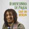 Robertinho De Paula - Live in Berlin