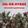 Jul og Hygge - Julemusik og Julesange