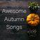 Awesome Autumn Songs